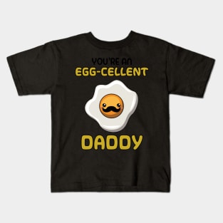 You're An Eggcellent Daddy Kids T-Shirt